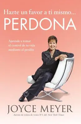 Hazte Un Favor a Ti Mismo... Perdona : Apprenez à prendre le contrôle de votre vie grâce à la perception - Hazte Un Favor a Ti Mismo... Perdona: Aprende a Tomar El Control de Tu Vida Mediante El Perdn