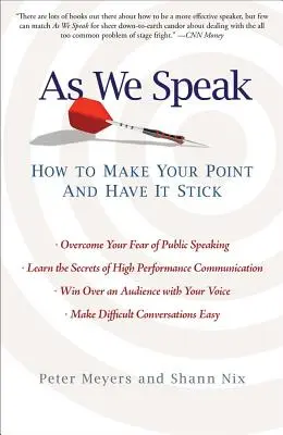 À l'heure où nous parlons : Comment faire valoir son point de vue et le faire passer - As We Speak: How to Make Your Point and Have It Stick