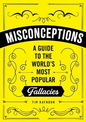 Idées fausses : Un guide des mythes les plus populaires au monde - Misconceptions: A Guide to the World's Most Popular Myths