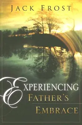 L'expérience de l'étreinte du père - Experiencing Father's Embrace