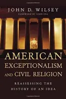 Exceptionnalisme américain et religion civile : Réévaluer l'histoire d'une idée - American Exceptionalism and Civil Religion: Reassessing the History of an Idea