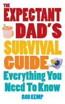 Guide de survie du futur papa - Tout ce qu'il faut savoir - Expectant Dad's Survival Guide - Everything You Need to Know