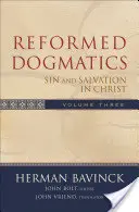 Dogmatique réformée : Péché et salut en Christ - Reformed Dogmatics: Sin and Salvation in Christ