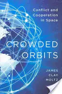 Orbites encombrées : Conflits et coopération dans l'espace - Crowded Orbits: Conflict and Cooperation in Space