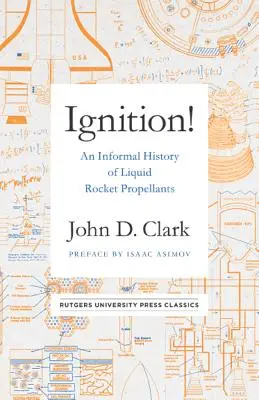 Ignition ! Une histoire informelle des propergols liquides - Ignition!: An Informal History of Liquid Rocket Propellants