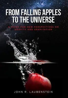 De la chute des pommes à l'univers : Un guide pour de nouvelles perspectives sur la gravité et la gravitation - From Falling Apples to the Universe: A Guide for New Perspectives on Gravity and Gravitation