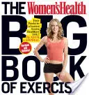 Le grand livre d'exercices de Women's Health : Quatre semaines pour être plus mince, plus sexy et en meilleure santé ! - The Women's Health Big Book of Exercises: Four Weeks to a Leaner, Sexier, Healthier You!