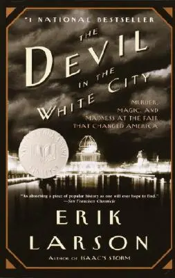 Le diable dans la ville blanche : Meurtre, magie et folie à la foire qui a changé l'Amérique - The Devil in the White City: Murder, Magic, and Madness at the Fair That Changed America