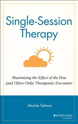 La thérapie à séance unique : Maximiser l'effet de la première (et souvent unique) rencontre thérapeutique - Single Session Therapy: Maximizing the Effect of the First (and Often Only) Therapeutic Encounter