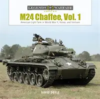 M24 Chaffee, Vol. 1 : Le char d'assaut léger américain pendant la Seconde Guerre mondiale, la Corée et le Vietnam - M24 Chaffee, Vol. 1: American Light Tank in World War II, Korea, and Vietnam