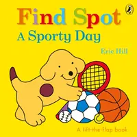 Trouver Spot : Une journée sportive - Une histoire à rabat - Find Spot: A Sporty Day - A Lift-the-Flap Story