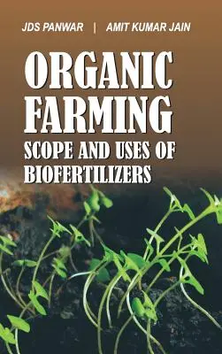 Agriculture biologique Champ d'application et utilisation des biofertilisants : Champ d'application et utilisation des biofertilisants - Organic Farming Scope and Uses of Biofertilizers: Scope and Uses of Biofertilizers