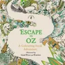 Escape to Oz : A Colouring Book Adventure (Escapade à Oz : un livre de coloriage) - Escape to Oz: A Colouring Book Adventure