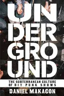 Underground : La culture souterraine des concerts punk DIY - Underground: The Subterranean Culture of DIY Punk Shows