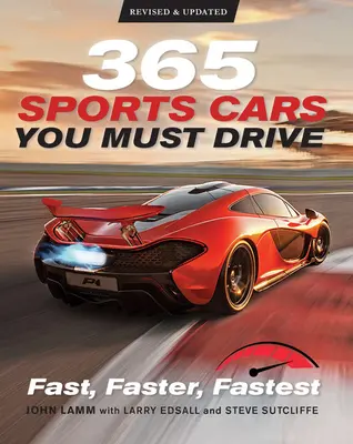 365 voitures de sport à conduire absolument : Fast, Faster, Fastest - Révisé et mis à jour - 365 Sports Cars You Must Drive: Fast, Faster, Fastest - Revised and Updated