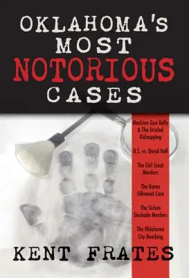 Les affaires les plus célèbres de l'Oklahoma : Procès de Machine Gun Kelly, Us Vs David Hall, Meurtres d'éclaireuses, Karen Silkwood, Attentat à la bombe d'Oklahoma City - Oklahoma's Most Notorious Cases: Machine Gun Kelly Trial, Us Vs David Hall, Girl Scout Murders, Karen Silkwood, Oklahoma City Bombing