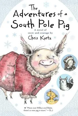 Les aventures d'un cochon du pôle Sud : un roman de neige et de courage - The Adventures of a South Pole Pig: A Novel of Snow and Courage