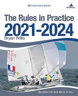 Les règles en pratique 2021-2024 : Le guide des règles de navigation sur le plan d'eau - The Rules in Practice 2021-2024: The Guide to the Rules of Sailing Around the Race Course