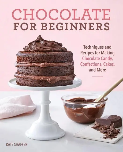 Le chocolat pour les débutants : Techniques et recettes pour fabriquer des bonbons, des confiseries, des gâteaux et bien d'autres choses encore en chocolat - Chocolate for Beginners: Techniques and Recipes for Making Chocolate Candy, Confections, Cakes and More