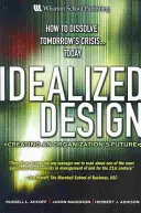 Conception idéalisée : Créer l'avenir d'une organisation - Idealized Design: Creating an Organization's Future