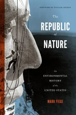 La République de la nature : Une histoire environnementale des États-Unis - The Republic of Nature: An Environmental History of the United States