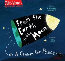 De la Terre à la Lune : Ou un canon pour la paix - From the Earth to the Moon: Or a Cannon for Peace