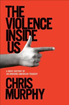 La violence en nous : une brève histoire d'une tragédie américaine permanente - The Violence Inside Us: A Brief History of an Ongoing American Tragedy