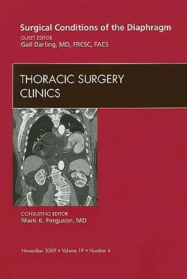 Conditions chirurgicales du diaphragme, un numéro des cliniques de chirurgie thoracique, 19) - Surgical Conditions of the Diaphragm, an Issue of Thoracic Surgery Clinics, 19