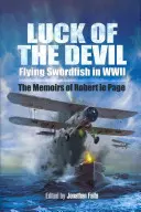 La chance du diable : L'espadon volant dans la seconde guerre mondiale - Luck of the Devil: Flying Swordfish in Wwii