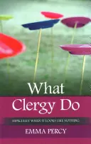 Ce que fait le clergé : Surtout quand ça n'a l'air de rien - What Clergy Do: Especially When It Looks Like Nothing