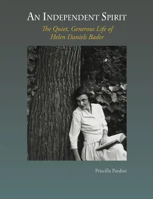 Un esprit indépendant : La vie tranquille et généreuse d'Helen Daniels Bader - An Independent Spirit: The Quiet, Generous Life of Helen Daniels Bader