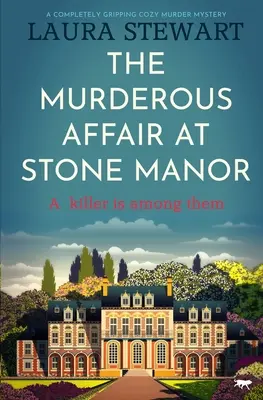 L'affaire meurtrière du manoir Stone : Un mystère d'assassinat complètement captivant - The Murderous Affair at Stone Manor: A Completely Gripping Cozy Murder Mystery