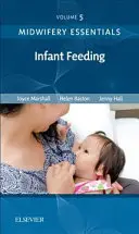 Midwifery Essentials : L'alimentation du nourrisson, 5 : Volume 5 - Midwifery Essentials: Infant Feeding, 5: Volume 5