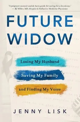 La future veuve : Perdre mon mari, sauver ma famille et trouver ma voix - Future Widow: Losing My Husband, Saving My Family, and Finding My Voice