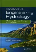 Manuel d'hydrologie technique : Modeling, Climate Change, and Variability - Handbook of Engineering Hydrology: Modeling, Climate Change, and Variability