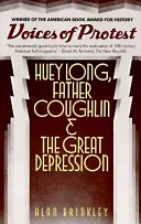 Les voix de la protestation : Huey Long, le père Coughlin et la Grande Dépression - Voices of Protest: Huey Long, Father Coughlin, & the Great Depression