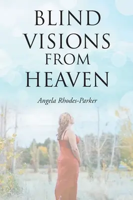 Visions aveugles du ciel : D'après une histoire vraie - Blind Visions from Heaven: Based on a true story