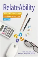 RelateAbility : Travailler ensemble pour améliorer la vie professionnelle - RelateAbility: Working Together To Make Work Life Better