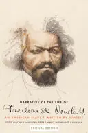 Récit de la vie de Frederick Douglass, un esclave américain : Écrit par lui-même - Narrative of the Life of Frederick Douglass, an American Slave: Written by Himself