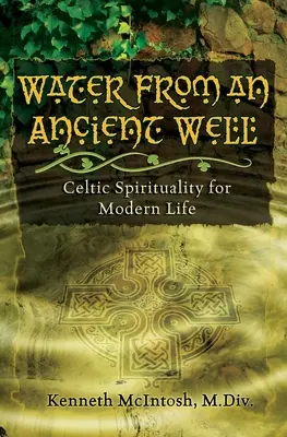 L'eau d'un puits ancien : Spiritualité celtique pour la vie moderne - Water from an Ancient Well: Celtic Spirituality for Modern Life