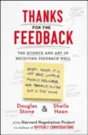 Merci pour le retour d'information - La science et l'art de bien recevoir le retour d'information - Thanks for the Feedback - The Science and Art of Receiving Feedback Well
