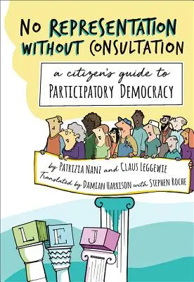 Pas de représentation sans consultation : Guide du citoyen pour la démocratie participative - No Representation Without Consultation: A Citizen's Guide to Participatory Democracy