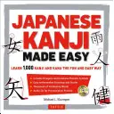 Japanese Kanji Made Easy : (Jlpt Levels N5 - N2) Apprenez 1,000 Kanji et Kana de façon simple et amusante (avec CD audio) [Avec CD (Audio)]. - Japanese Kanji Made Easy: (Jlpt Levels N5 - N2) Learn 1,000 Kanji and Kana the Fun and Easy Way (Includes Audio CD) [With CD (Audio)]