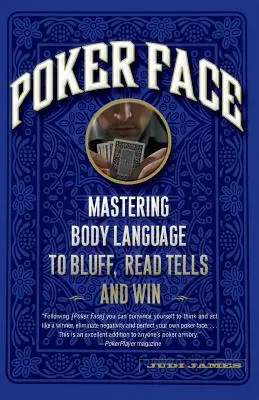 Poker Face : Maîtriser le langage corporel pour bluffer, lire les tells et gagner - Poker Face: Mastering Body Language to Bluff, Read Tells and Win