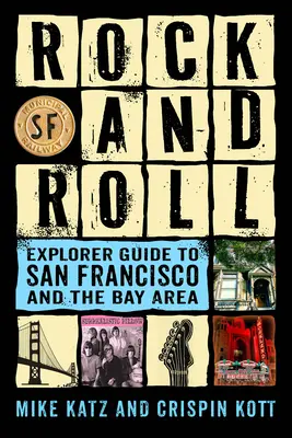 Rock and Roll Explorer Guide to San Francisco and the Bay Area (Guide de l'explorateur du Rock and Roll à San Francisco et dans la région de la Baie) - Rock and Roll Explorer Guide to San Francisco and the Bay Area