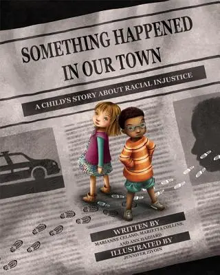 Something Happened in Our Town : A Child's Story about Racial Injustice (Quelque chose est arrivé dans notre ville : l'histoire d'un enfant sur l'injustice raciale) - Something Happened in Our Town: A Child's Story about Racial Injustice