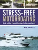 Le motonautisme sans stress : Techniques en solitaire et en équipage réduit - Stress-Free Motorboating: Single and Short-Handed Techniques