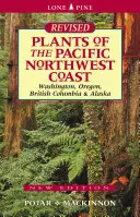 Plantes de la côte nord-ouest du Pacifique : Washington, Oregon, Colombie-Britannique et Alaska - Plants of the Pacific Northwest Coast: Washington, Oregon, British Columbia and Alaska