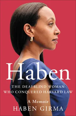 Haben : La femme sourde-aveugle qui a conquis le droit de Harvard - Haben: The Deafblind Woman Who Conquered Harvard Law