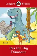 Rex le grand dinosaure - Ladybird Readers Niveau 1 - Rex the Big Dinosaur - Ladybird Readers Level 1
